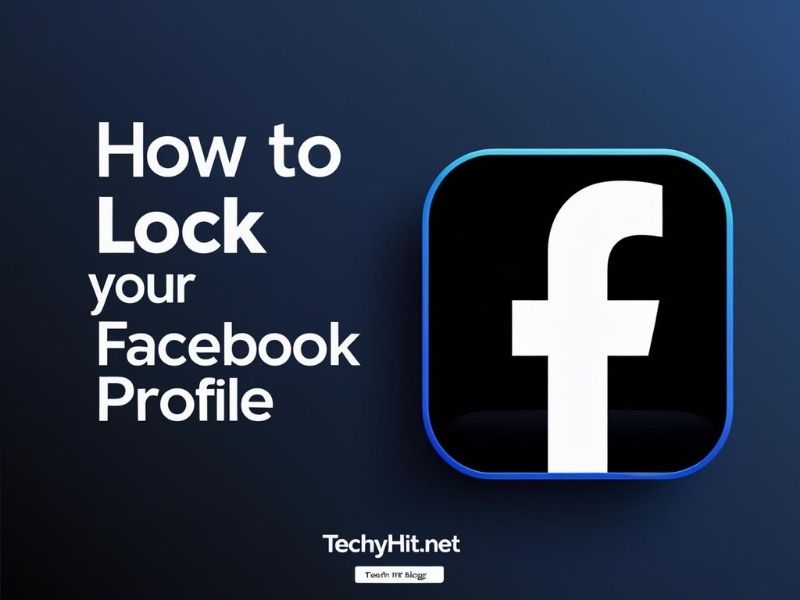 How to Lock Your Facebook Profile: A Comprehensive 2025 Guide